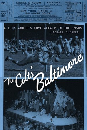 The Colts' Baltimore: A City and Its Love Affair in the 1950s