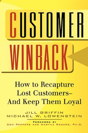 Customer Winback: How to Recapture Lost Customers--And Keep Them Loyal