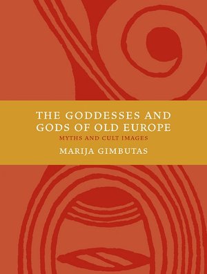 The Goddesses and Gods of Old Europe: Myths and Cult Images