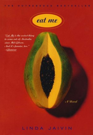Free ebook download for pc Eat Me by Linda Jaivin RTF English version 9780767901598