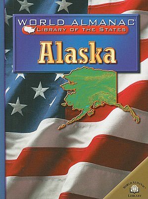 Alaska: The Last Frontier (World Almanac Library of the States Series)