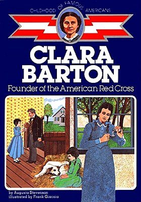 Clara Barton: Founder of the American Red Cross (Childhood of Famous Americans Series)