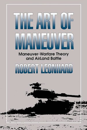 The Art of Maneuver: Maneuver-Warfare Theory and AirLand Battle