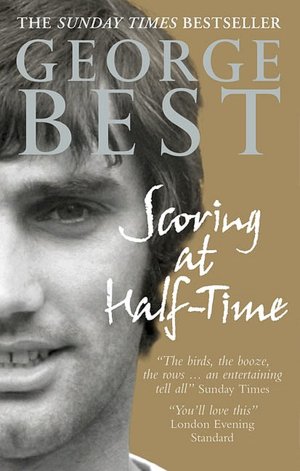 Download joomla ebook pdf Scoring at Half-Time (English Edition) by George Best, Martin Knight 9780091890346 PDB