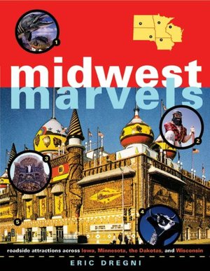 Midwest Marvels: Roadside Attractions Across Iowa, Minnesota, The Dakotas, And Wisconsin
