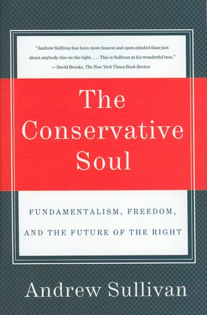 Conservative Soul: Fundamentalism, Freedom, and the Future of the Right