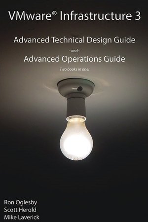VMware Infrastructure 3: With the Advanced Operations Guide: Advanced Technical Design Guide