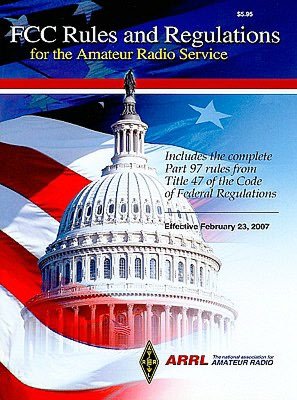 FCC Rules and Regulations for the Amateur Radio Service : Includes the Complete Part 97 rules from Title 47 of the Code of Federal Regulations