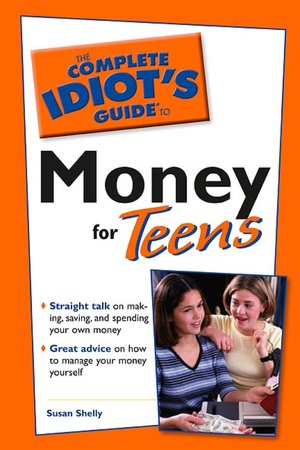 The Complete Idiot's Guide to Money for Teens