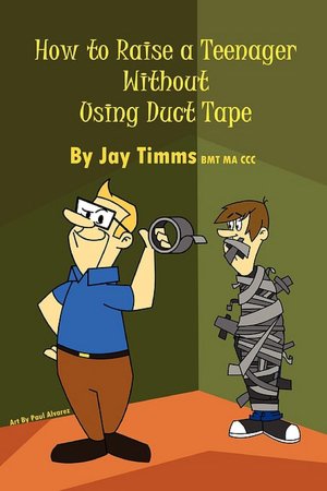 How to Raise a Teenager Without Using Duct Tape