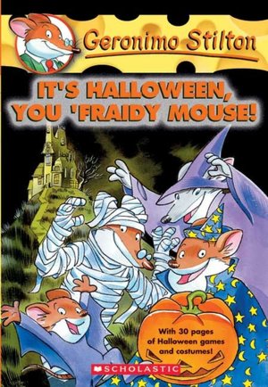 It's Halloween, You 'Fraidy Mouse! (Geronimo Stilton Series #11)