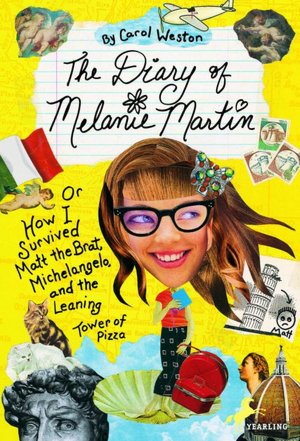 The Diary of Melanie Martin: Or How I Survived Matt the Brat, Michelangelo, and the Leaning Tower of Pizza