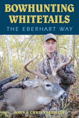 Bowhunting Whitetails Eberhart Way