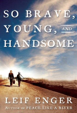 So Brave, Young and Handsome: A Novel