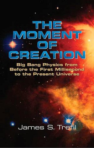 The Moment of Creation: Big Bang Physics From Before the First Millisecond to the Present Universe