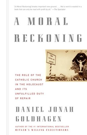 A Moral Reckoning: The Role of the Catholic Church in the Holocaust and Its Unfulfilled Duty of Repair