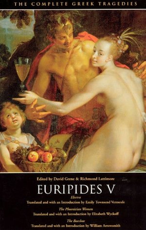 Euripides V: Electra, The Phoenician Women, and The Bacchae