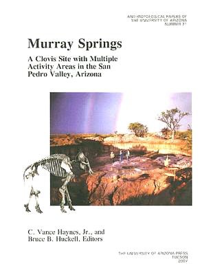 Murray Springs: A Clovis Site with Multiple Activity Areas in the San Pedro Valley, Arizona