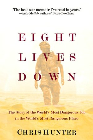 Eight Lives Down: The Story of the World's Most Dangerous Job in the World's Most Dangerous Place