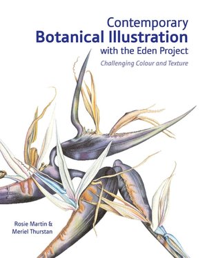 Contemporary Botanical Illustration: Challenging Colour and Texture