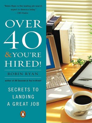 Over 40 and You're Hired!: Secrets to Landing a Great Job
