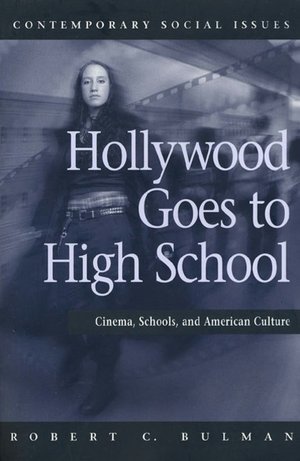 Hollywood Goes to High School: Cinema, Schools, and American Culture