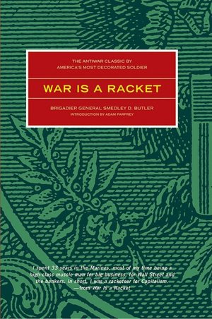 War is a Racket: The Antiwar Classic by America's Most Decorated Soldier