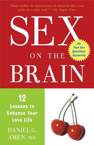 Sex on the Brain: 12 Lessons to Enhance Your Love Life
