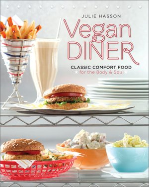 Vegan Diner: Classic Comfort Food for the Body and Soul