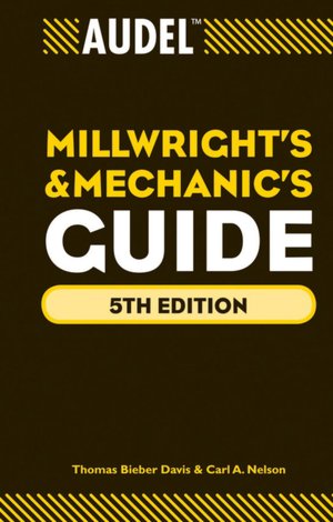 Audel Millwright's and Mechanic's Guide (Audel Technical Trades Series)