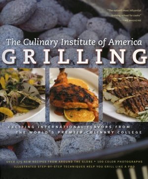 Grilling: Exciting International Flavors from the World's Premier Culinary College