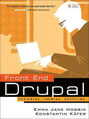 Front End Drupal: Designing, Theming, Scripting