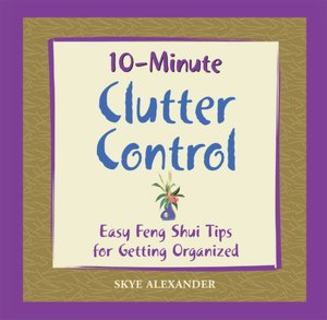10-Minute Clutter Control: Easy Feng Shui Tips for Getting Organized