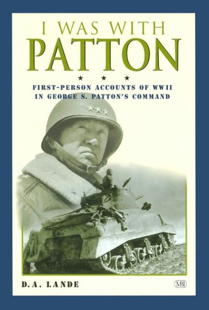 I Was With Patton: First-Person Accounts of WWII in George S. Patton's Command