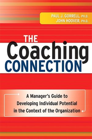 The Coaching Connection: A Manager's Guide to Developing Individual Potential in the Context of the Organization