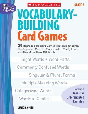 Vocabulary-Building Card Games: Grade 2: 20 Reproducible Card Games That Give Children the Repeated Practice They Need to Really Learn and Use More Than 300 Words
