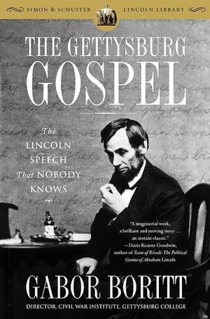 The Gettysburg Gospel: The Lincoln Speech That Nobody Knows