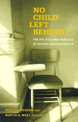 No Child Left Behind?: The Politics and Practice of School Accountability