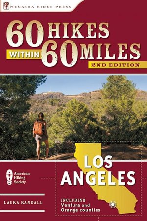 60 Hikes Within 60 Miles: Los Angeles: Including San Bernardino, Pasadena, and Oxnard