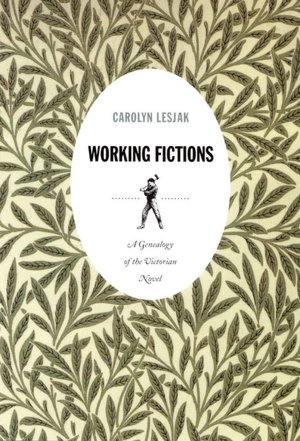 Working Fictions: A Genealogy of the Victorian Novel