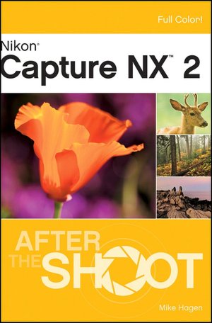 Free ibooks for ipad download Nikon Capture NX 2 After the Shoot 9780470409268 by Mike Hagen ePub PDB DJVU