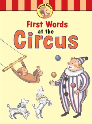 Curious George's First Words at the Circus (Curious George Board Books) H. A. Rey