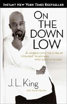 On the Down Low: A Journey Into the Lives of Straight Black Men Who Sleep With Men