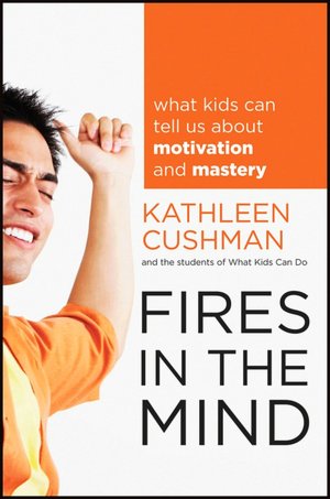 Fires in the Mind: What Kids Can Tell Us About Motivation and Mastery