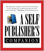 A Self-Publisher's Companion: Expert Advice for Authors Who Want to Publish from TheBookDesigner.com