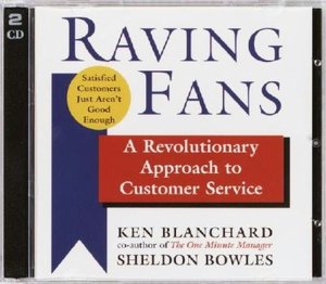 Raving Fans: A Revolutionary Approach to Customer Service