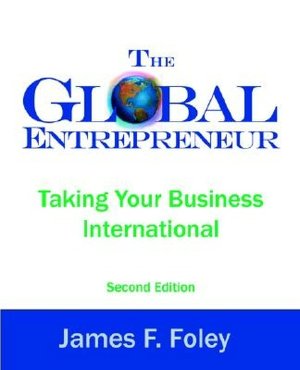 The Global Entrepreneur: Taking Your Business International