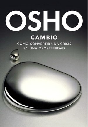 Google free books download pdf Cambio: Como convertir una crisis en una oportunidad by Osho Staff RTF English version 9780307882226