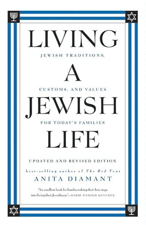 Living a Jewish Life: Jewish Traditions, Customs, and Values for Today's Families