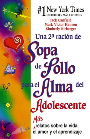 Una 2a racion de sopa de pollo para el alma del adolescente (Chicken Soup for the Teenage Soul II)
